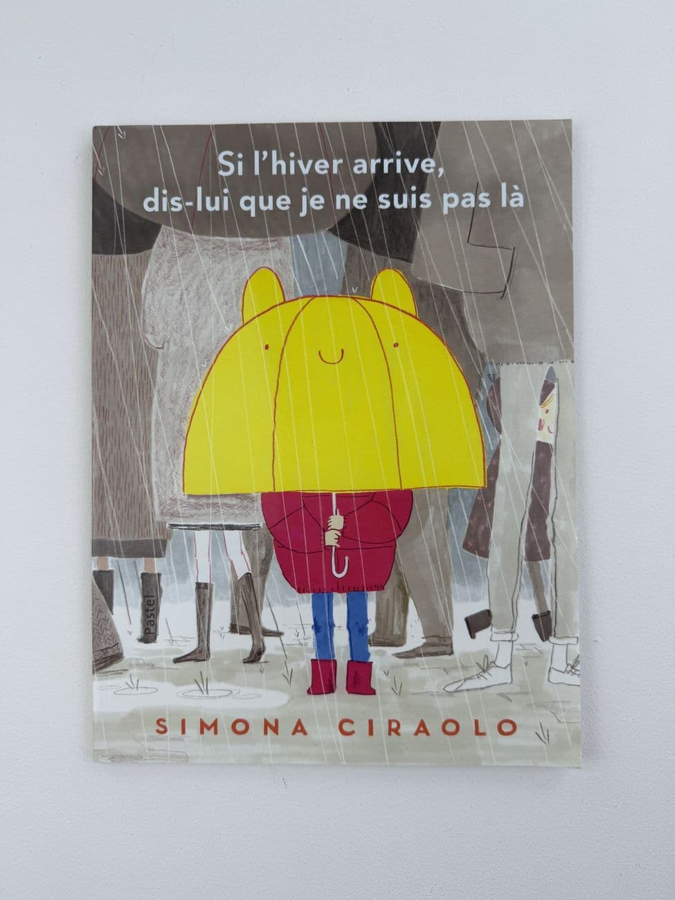 Si l’hiver arrive, dis-lui que je ne suis pas là - Simona Ciraolo - Éditions : Pastel (école des Max)