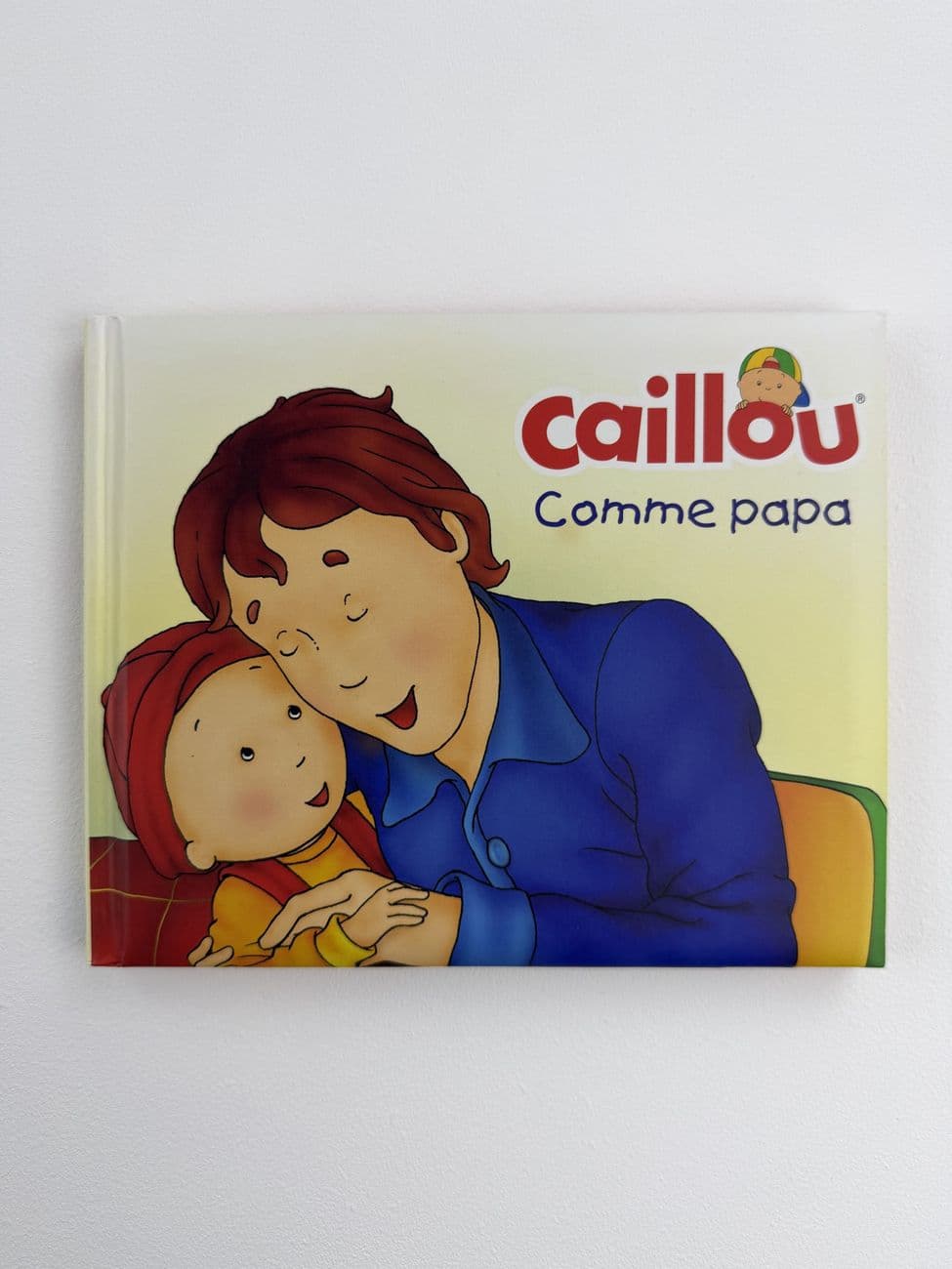 Caillou – Like Dad – Christine L’Heureux – Ausgaben: Chouette / Trifora