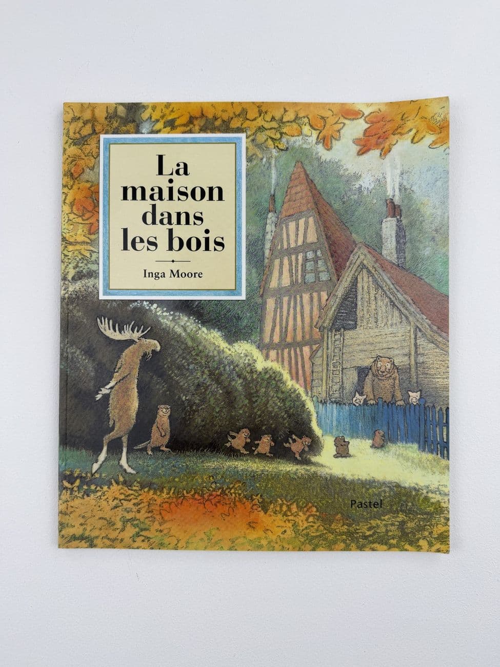 La casa en el bosque - Inga Moore - Éditions Pastel (École des Max)