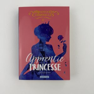 Apprentie Princesse – Rosewood Chronicles II - Connie Glynn - Casterman