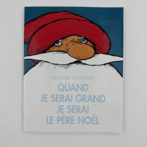 Quand je serai grand je serai le Père Noël - Grégoire Solotareff - Éditions : L’École des loisirs