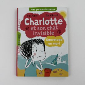 Charlotte et son chat invisible – Sauvetage en mer ! - Pip Jones - Ella Okstad - Éditions Milan (collection Mes grandes histoires)
