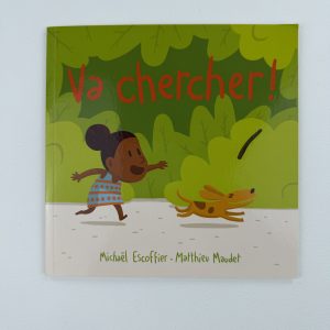 Va chercher ! - Michaël Escoffier - Matthieu Maudet - Éditions École des Loisirs