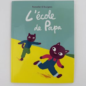 L’école de Papa - Ramadier - Bourgeau - Éditions L’École des loisirs