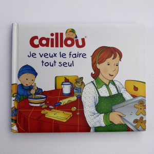 Caillou – Je veux le faire tout seul – Christine L’Heureux – Éditions : Chouette / Trifora