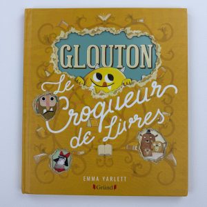Glouton, le croqueur de livres – Emma Yarlett – Éditions : Gründ
