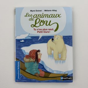 Les animaux de Lou – Tu n’es plus seul, Petit Ours ! – Mymi Doinet & Mélanie Allag – Éditions : Nathan