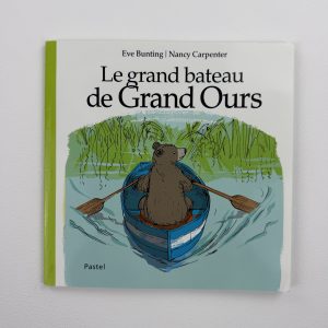 Le grand bateau de Grand Ours – Eve Bunting & Nancy Carpenter – Éditions : Pastel
